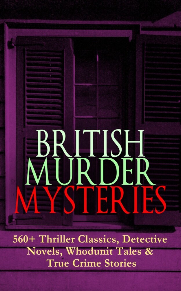 BRITISH MURDER MYSTERIES: 560+ Thriller Classics, Detective Novels, Whodunit Tales & True Crime Stories main product photo