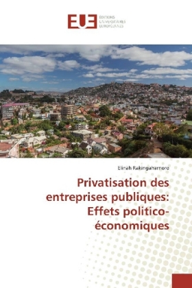 Privatisation des entreprises publiques: Effets politico-écon...
