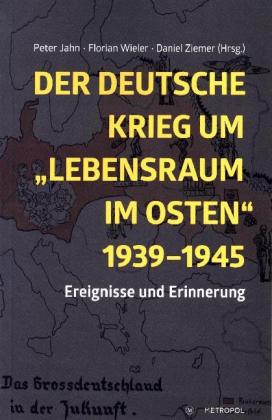 Der deutsche Krieg um "Lebensraum im Osten" 1939-1945