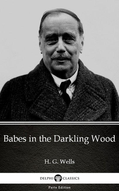 Babes in the Darkling Wood by H. G. Wells (Illustrated) main product photo