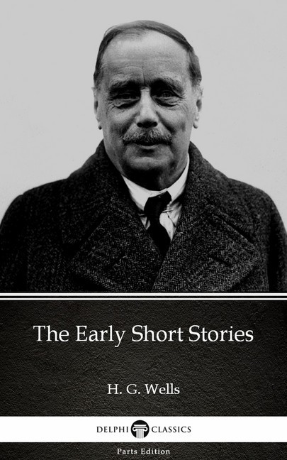 The Early Short Stories by H. G. Wells (Illustrated) main product photo