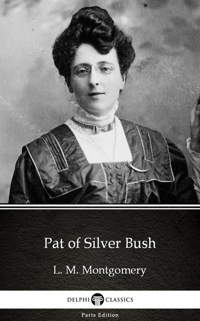 Pat of Silver Bush by L. M. Montgomery (Illustrated) main product photo