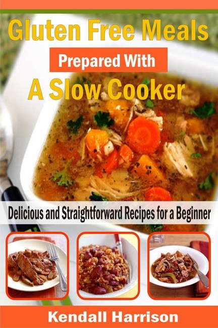 Gluten Free Meals Prepared with a Slow Cooker main product photo
