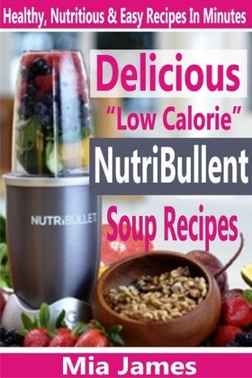 Delicious 'Low Calorie' NutriBullet Soup Recipes