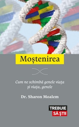 Mo tenirea. Cum ne schimba genele via a i via a, genele