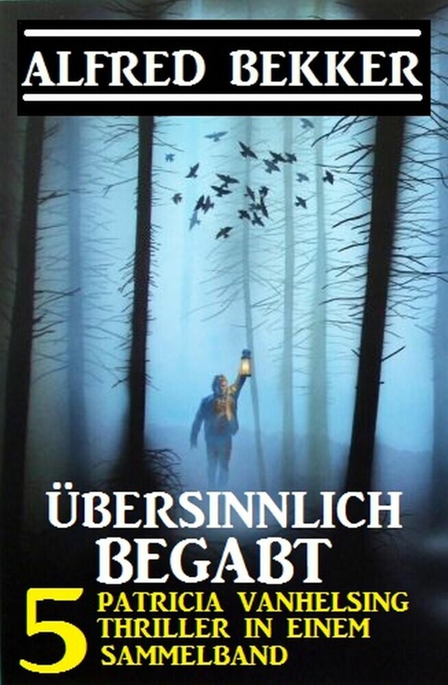 Übersinnlich begabt - 5 Patricia Vanhelsing Thriller in einem Sammelband main product photo