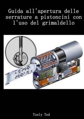 Guida all&apos;apertura delle serrature a pistoncini con l&apos;uso del grimaldello