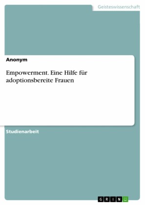 Empowerment. Eine Hilfe für adoptionsbereite Frauen