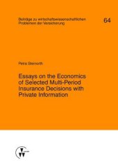 Essays on the Economics of Selected Multi-Period Insurance Decisions with Private Information
