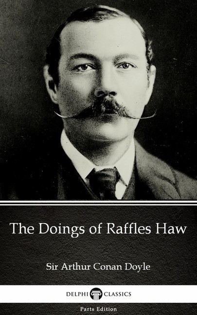 The Doings of Raffles Haw by Sir Arthur Conan Doyle (Illustrated) main product photo