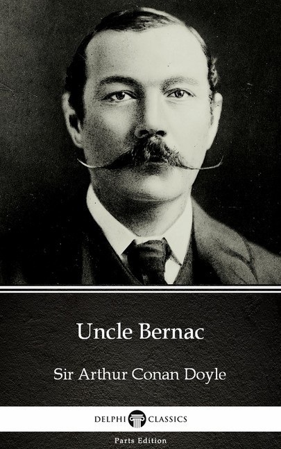 Uncle Bernac by Sir Arthur Conan Doyle (Illustrated) main product photo