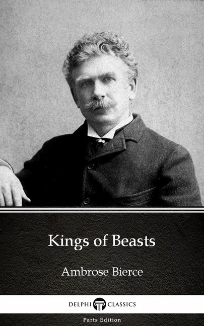 Kings of Beasts by Ambrose Bierce (Illustrated) main product photo