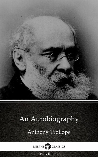 An Autobiography by Anthony Trollope (Illustrated) main product photo