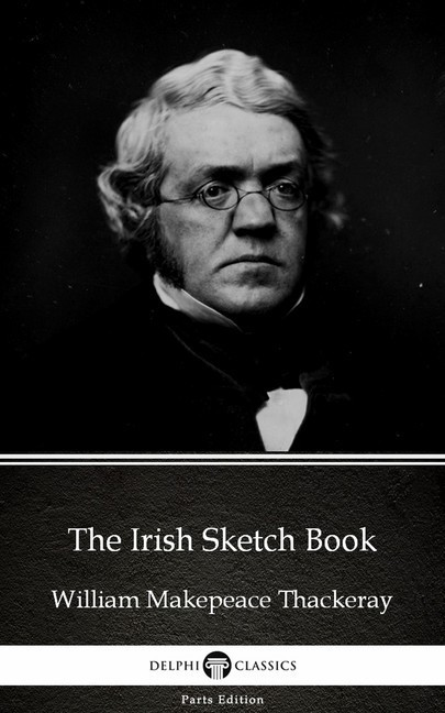 The Irish Sketch Book by William Makepeace Thackeray (Illustrated) main product photo