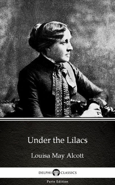 Under the Lilacs by Louisa May Alcott (Illustrated) main product photo