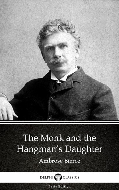 The Monk and the Hangman's Daughter by Ambrose Bierce (Illustrated) main product photo