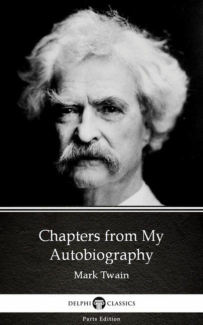 Chapters from My Autobiography by Mark Twain (Illustrated) main product photo