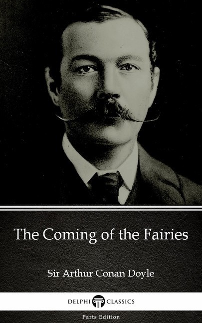 The Coming of the Fairies by Sir Arthur Conan Doyle (Illustrated) main product photo