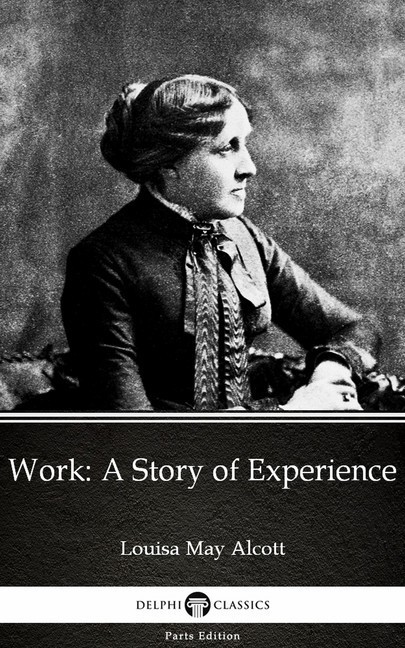 Work: A Story of Experience by Louisa May Alcott (Illustrated) main product photo