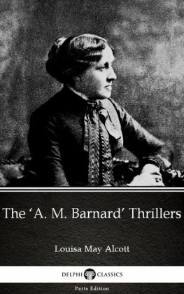The 'A. M. Barnard' Thrillers by Louisa May Alcott (Illustrated)