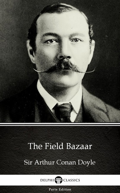 The Field Bazaar by Sir Arthur Conan Doyle (Illustrated) main product photo