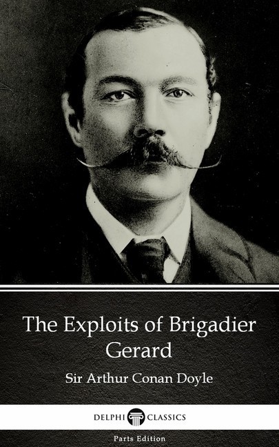 The Exploits of Brigadier Gerard by Sir Arthur Conan Doyle (Illustrated) main product photo