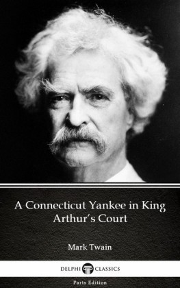 A Connecticut Yankee in King Arthur's Court by Mark Twain (Illustrated)