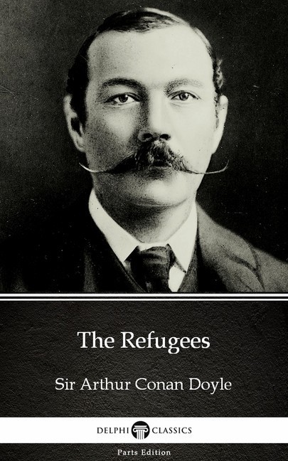The Refugees by Sir Arthur Conan Doyle (Illustrated) main product photo
