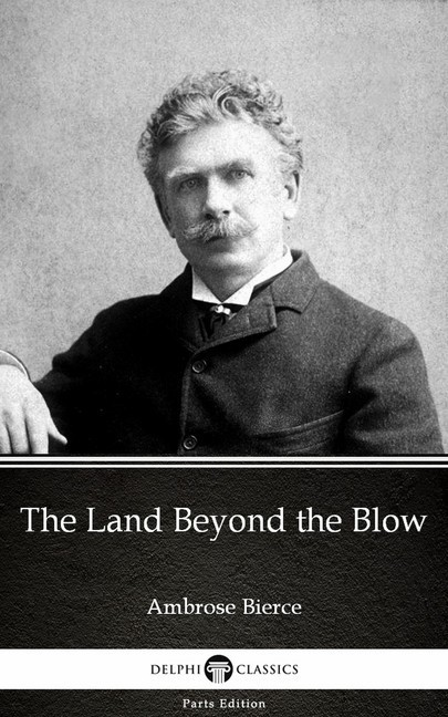 The Land Beyond the Blow by Ambrose Bierce (Illustrated) main product photo