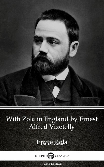 With Zola in England by Ernest Alfred Vizetelly (Illustrated) main product photo