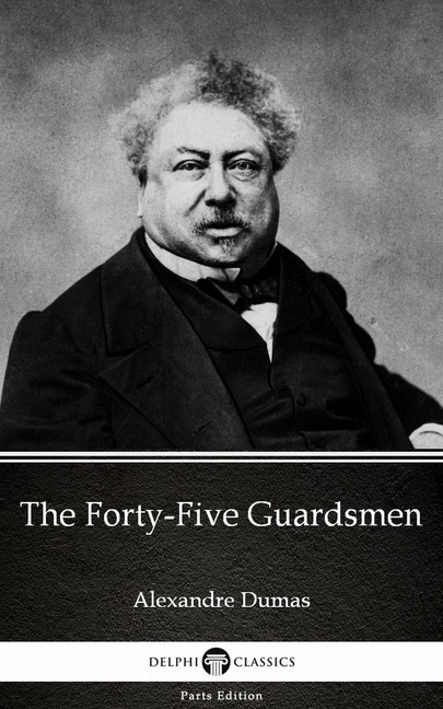 The Forty-Five Guardsmen by Alexandre Dumas (Illustrated) main product photo