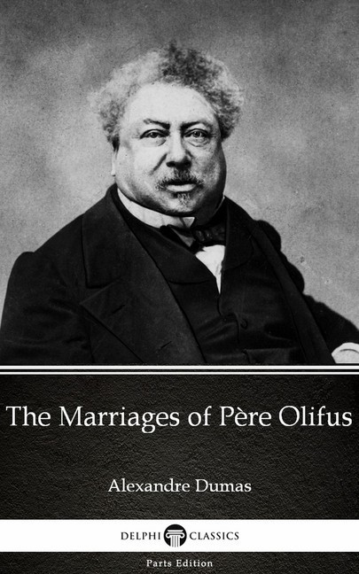 The Marriages of Père Olifus by Alexandre Dumas (Illustrated) main product photo