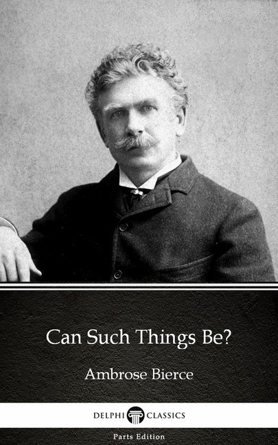 Can Such Things Be? by Ambrose Bierce (Illustrated) main product photo