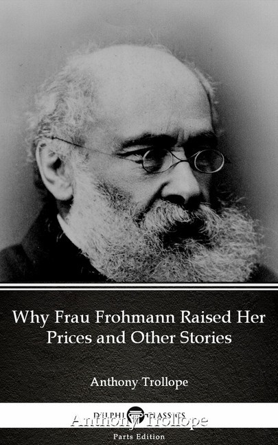 Why Frau Frohmann Raised Her Prices and Other Stories by Anthony Trollope (Illustrated) main product photo