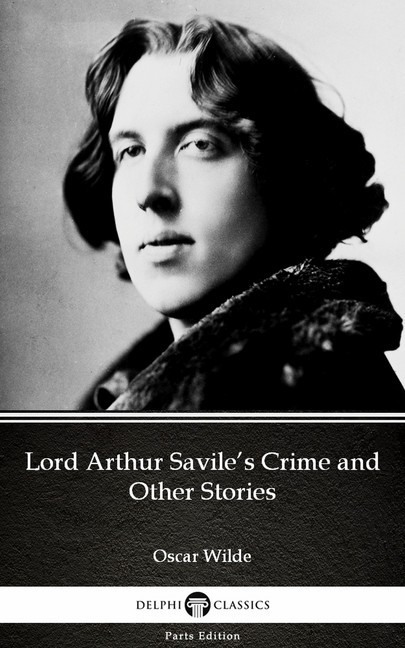 Lord Arthur Savile's Crime and Other Stories by Oscar Wilde (Illustrated) main product photo