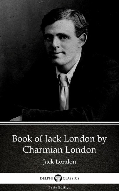 Book of Jack London by Charmian London (Illustrated) main product photo