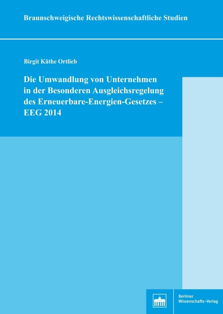 Die Umwandlung von Unternehmen in der Besonderen Ausgleichsregelung des Erneuerbare-Energien-Gesetzes - EEG 2014 main product photo