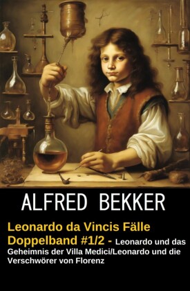 Leonardo da Vincis Fälle Doppelband #1/2 - Leonardo und das Geheimnis der Villa Medici/Leonardo und die Verschwörer von Florenz