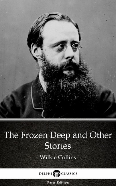 The Frozen Deep and Other Stories by Wilkie Collins - Delphi Classics (Illustrated) main product photo