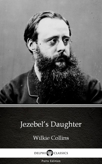 Jezebel's Daughter by Wilkie Collins - Delphi Classics (Illustrated) main product photo