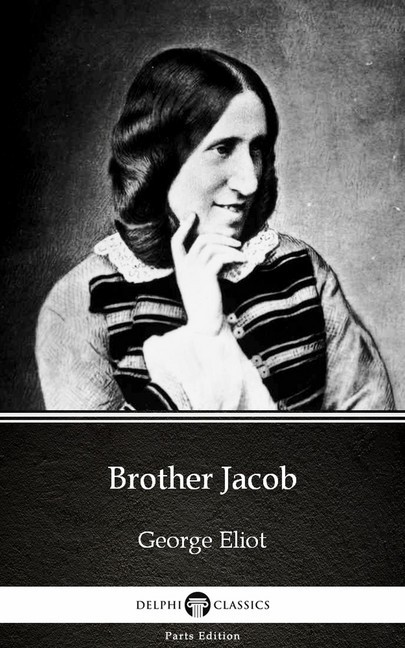 Brother Jacob by George Eliot - Delphi Classics (Illustrated) main product photo
