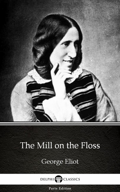 The Mill on the Floss by George Eliot - Delphi Classics (Illustrated) main product photo