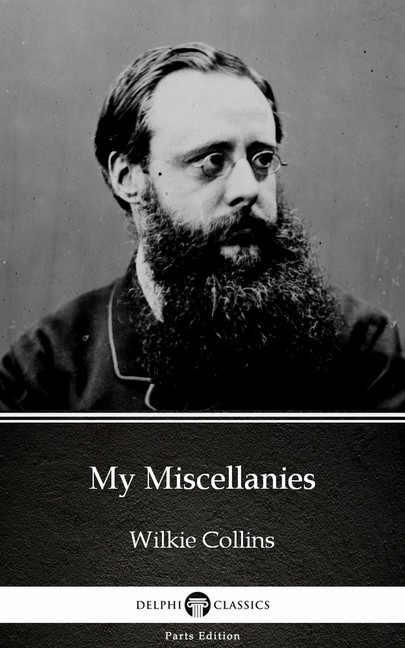 My Miscellanies by Wilkie Collins - Delphi Classics (Illustrated) main product photo