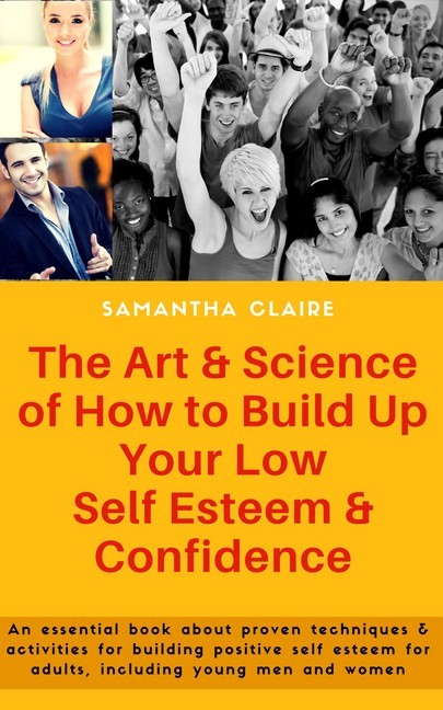 The Art & Science of How to Build Up Your Low Self Esteem & Confidence main product photo