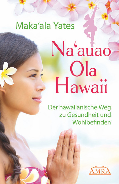 NA'AUAO OLA HAWAII - der hawaiianische Weg zu Gesundheit und Wohlbefinden main product photo