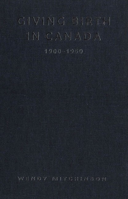 Giving Birth in Canada, 1900-1950 main product photo