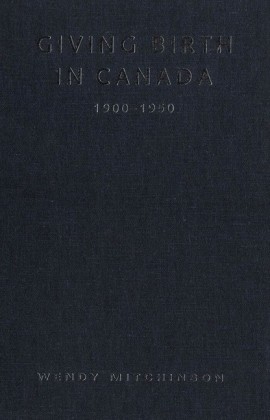 Giving Birth in Canada, 1900-1950