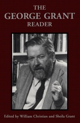 The George Grant Reader