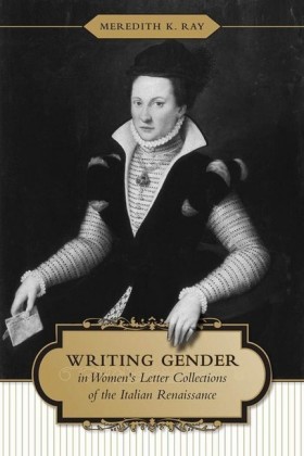 Writing Gender in Women's Letter Collections of the Italian Renaissance
