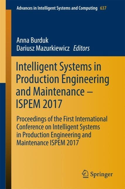 Intelligent Systems in Production Engineering and Maintenance - ISPEM 2017 main product photo